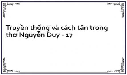 Truyền thống và cách tân trong thơ Nguyễn Duy - 17