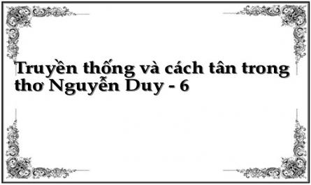 Truyền thống và cách tân trong thơ Nguyễn Duy - 6