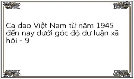 Ca dao Việt Nam từ năm 1945 đến nay dưới góc độ dư luận xã hội - 9