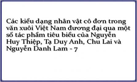Các kiểu dạng nhân vật cô đơn trong văn xuôi Việt Nam đương đại qua một số tác phẩm tiêu biểu của Nguyễn Huy Thiệp, Tạ Duy Anh, Chu Lai và Nguyễn Danh Lam - 7