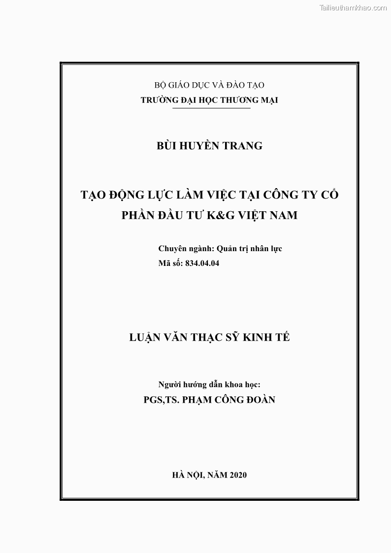 Luận văn thạc sĩ kinh tế Tạo động lực làm việc tại Công ty cổ phần đầu tư K&G Việt Nam - 1 Trang 2