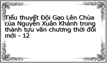 Tiểu thuyết Đội Gạo Lên Chùa của Nguyễn Xuân Khánh trong thành tựu văn chương thời đổi mới - 12
