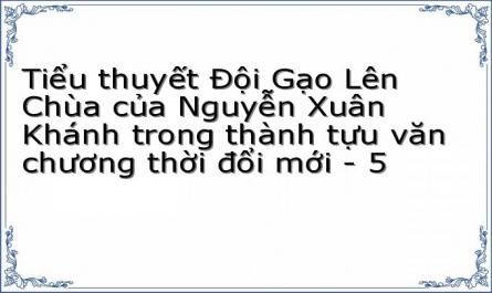 Tiểu thuyết Đội Gạo Lên Chùa của Nguyễn Xuân Khánh trong thành tựu văn chương thời đổi mới - 5