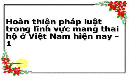 Hoàn thiện pháp luật trong lĩnh vực mang thai hộ ở Việt Nam hiện nay
