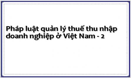 Pháp luật quản lý thuế thu nhập doanh nghiệp ở Việt Nam - 2