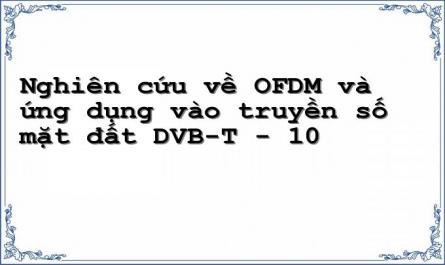 Nghiên cứu về OFDM và ứng dụng vào truyền số mặt đất DVB-T - 10