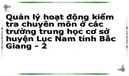 Quản lý hoạt động kiểm tra chuyên môn ở các trường trung học cơ sở huyện Lục Nam tỉnh Bắc Giang - 2