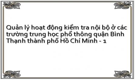 Quản lý hoạt động kiểm tra nội bộ ở các trường trung học phổ thông quận Bình Thạnh thành phố Hồ Chí Minh - 1