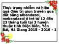 Thực trạng nhiễm và hiệu quả điều trị giun truyền qua đất bằng albendazol, mebendazol ở trẻ từ 12 đến 23 tháng tuổi tại 3 huyện thuộc tỉnh Điện Biên, Yên Bái, Hà Giang 2015 - 2016