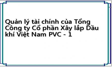 Quản lý tài chính của Tổng Công ty Cổ phần Xây lắp Dầu khí Việt Nam PVC