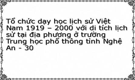 Tổ chức dạy học lịch sử Việt Nam 1919 – 2000 với di tích lịch sử tại địa phương ở trường Trung học phổ thông tỉnh Nghệ An - 30