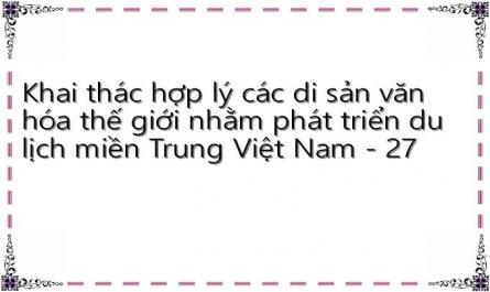 Khai thác hợp lý các di sản văn hóa thế giới nhằm phát triển du lịch miền Trung Việt Nam - 27