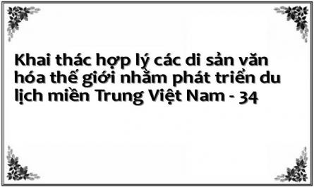 Khai thác hợp lý các di sản văn hóa thế giới nhằm phát triển du lịch miền Trung Việt Nam - 34
