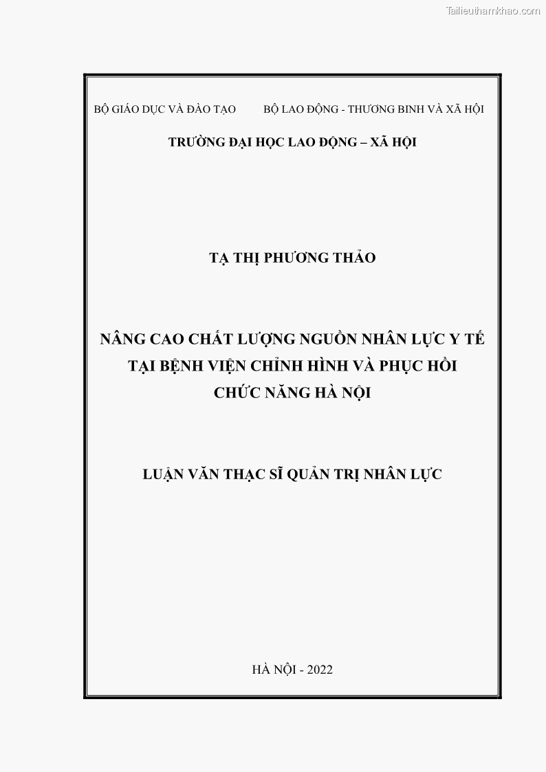 Luận văn thạc sĩ quản trị nhân lực Nâng cao chất lượng nguồn nhân lực y tế tại Bệnh viện Chỉnh hình và Phục hồi chức năng Hà Nội - 1 Trang 1
