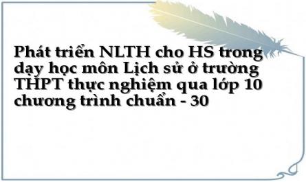Phát triển NLTH cho HS trong dạy học môn Lịch sử ở trường THPT thực nghiệm qua lớp 10 chương trình chuẩn - 30