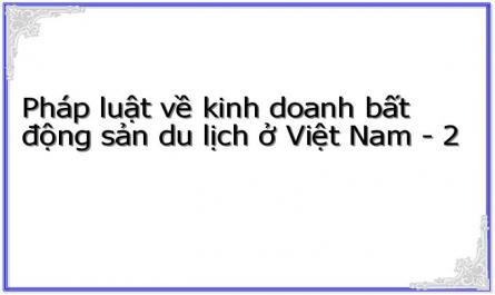 Pháp luật về kinh doanh bất động sản du lịch ở Việt Nam - 2