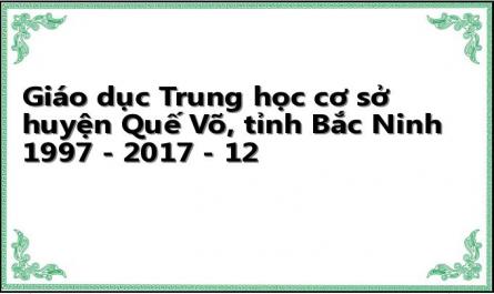 Giáo dục Trung học cơ sở huyện Quế Võ, tỉnh Bắc Ninh 1997 - 2017 - 12