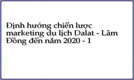 Định hướng chiến lược marketing du lịch Dalat - Lâm Đồng đến năm 2020 - 1