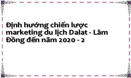 Định hướng chiến lược marketing du lịch Dalat - Lâm Đồng đến năm 2020 - 2