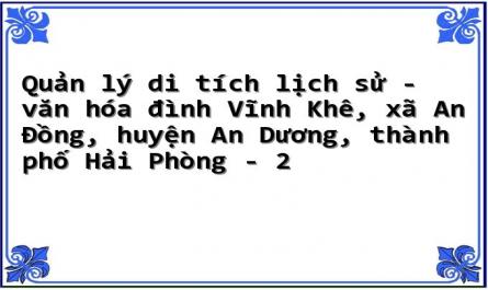 Quản lý di tích lịch sử - văn hóa đình Vĩnh Khê, xã An Đồng, huyện An Dương, thành phố Hải Phòng - 2