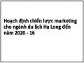 Hoạch định chiến lược marketing cho ngành du lịch Hạ Long đến năm 2020 - 16