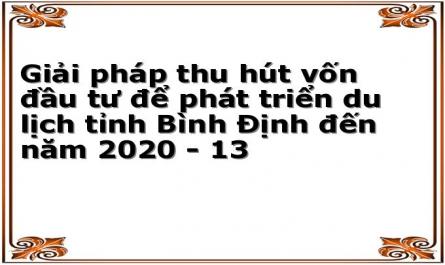 Giải pháp thu hút vốn đầu tư để phát triển du lịch tỉnh Bình Định đến năm 2020 - 13