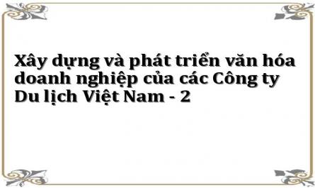 Xây dựng và phát triển văn hóa doanh nghiệp của các Công ty Du lịch Việt Nam - 2