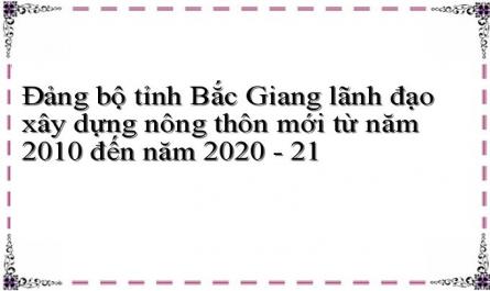 Đảng bộ tỉnh Bắc Giang lãnh đạo xây dựng nông thôn mới từ năm 2010 đến năm 2020 - 21