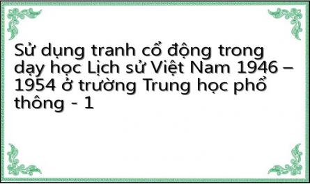 Sử dụng tranh cổ động trong dạy học Lịch sử Việt Nam 1946 – 1954 ở trường Trung học phổ thông - 1