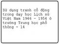 Sử dụng tranh cổ động trong dạy học Lịch sử Việt Nam 1946 – 1954 ở trường Trung học phổ thông - 14
