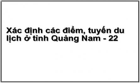 Xác định các điểm, tuyến du lịch ở tỉnh Quảng Nam - 22