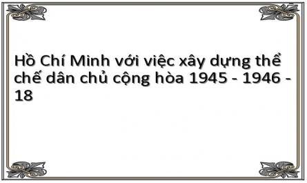 Hồ Chí Minh với việc xây dựng thể chế dân chủ cộng hòa 1945 - 1946 - 18