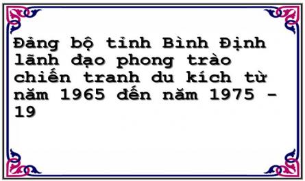 Đảng bộ tỉnh Bình Định lãnh đạo phong trào chiến tranh du kích từ năm 1965 đến năm 1975 - 19