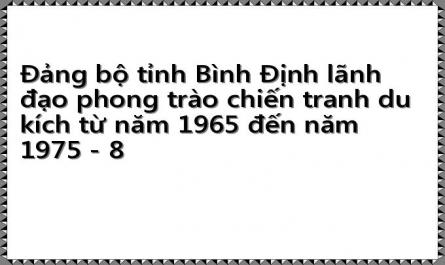 Đảng bộ tỉnh Bình Định lãnh đạo phong trào chiến tranh du kích từ năm 1965 đến năm 1975 - 8