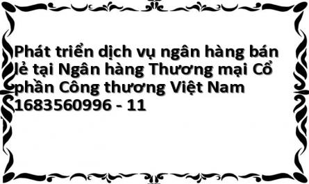 Phát triển dịch vụ ngân hàng bán lẻ tại Ngân hàng Thương mại Cổ phần Công thương Việt Nam 1683560996 - 11