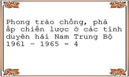 Phong trào chống, phá ấp chiến lược ở các tỉnh duyên hải Nam Trung Bộ 1961 – 1965 - 4