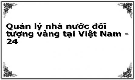 Quản lý nhà nước đối tượng vàng tại Việt Nam - 24