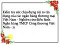 Kiểm tra sức chịu đựng rủi ro tín dụng của các ngân hàng thương mại Việt Nam - Nghiên cứu điển hình Ngân hàng TMCP Công thương Việt Nam - 21
