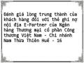Đánh giá lòng trung thành của khách hàng đối với thẻ ghi nợ nội địa E-Partner của Ngân hàng Thương mại cổ phần Công thương Việt Nam - Chi nhánh Nam Thừa Thiên Huế - 16
