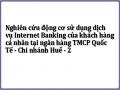Nghiên cứu động cơ sử dụng dịch vụ Internet Banking của khách hàng cá nhân tại ngân hàng TMCP Quốc Tế - Chi nhánh Huế - 2