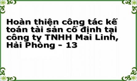 Hoàn thiện công tác kế toán tài sản cố định tại công ty TNHH Mai Linh, Hải Phòng - 13