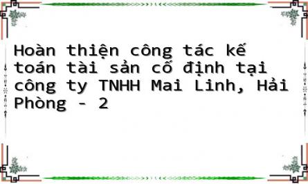 Hoàn thiện công tác kế toán tài sản cố định tại công ty TNHH Mai Linh, Hải Phòng - 2