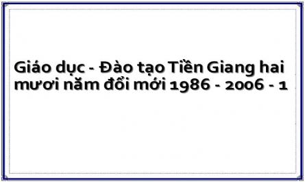 Giáo dục - Đào tạo Tiền Giang hai mươi năm đổi mới 1986 - 2006 - 1