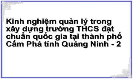 Kinh nghiệm quản lý trong xây dựng trường THCS đạt chuẩn quốc gia tại thành phố Cẩm Phả tỉnh Quảng Ninh - 2