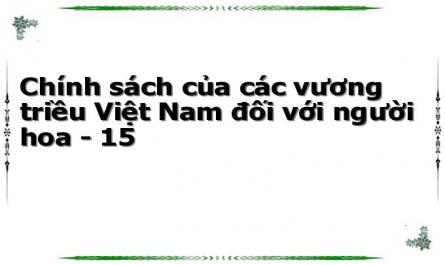 Chính sách của các vương triều Việt Nam đối với người hoa - 15