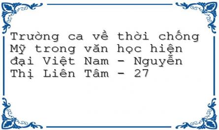 Trường ca về thời chống Mỹ trong văn học hiện đại Việt Nam - Nguyễn Thị Liên Tâm - 27