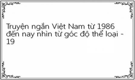 Truyện ngắn Việt Nam từ 1986 đến nay nhìn từ góc độ thể loại - 19