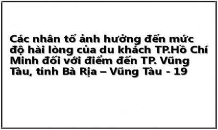 Các nhân tố ảnh hưởng đến mức độ hài lòng của du khách TP.Hồ Chí Minh đối với điểm đến TP. Vũng Tàu, tỉnh Bà Rịa – Vũng Tàu - 19