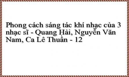 Phong cách sáng tác khí nhạc của 3 nhạc sĩ - Quang Hải, Nguyễn Văn Nam, Ca Lê Thuần - 12