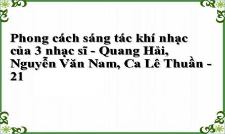 Phong cách sáng tác khí nhạc của 3 nhạc sĩ - Quang Hải, Nguyễn Văn Nam, Ca Lê Thuần - 21